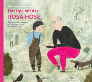 Lucie H&aacute;&scaron;ov&aacute; Truhelkov&aacute;; Andrea Tachezy: Der Opa mit der rosa Hose