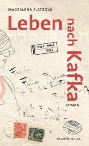 Magdal&eacute;na Platzov&aacute;: Leben nach Kafka