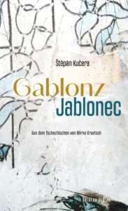 &Scaron;těp&aacute;n Kučera: Gablonz/Jablonec