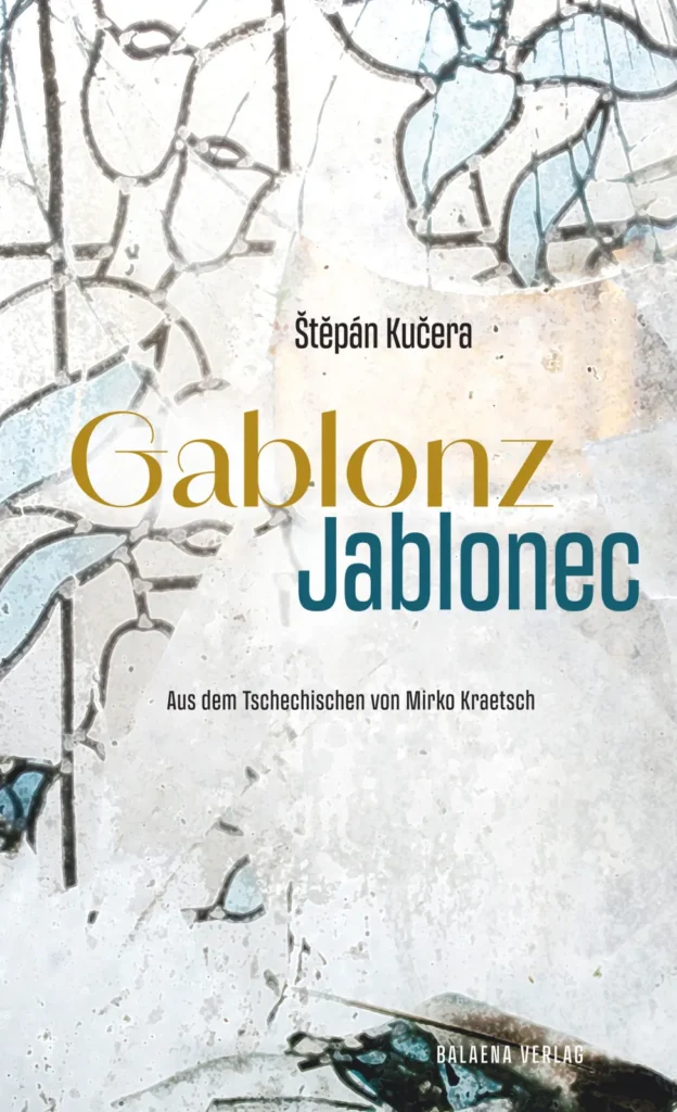 &Scaron;těp&aacute;n Kučera: Gablonz/Jablonec