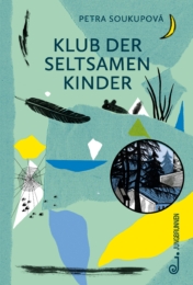 Petra Soukupov&aacute;: Klub der seltsamen Kinder