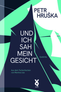 Petr Hru&scaron;ka: Und ich sah mein Gesicht