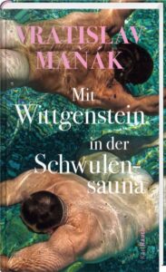 Vratislav Maň&aacute;k: Mit Wittgenstein in der Schwulensauna