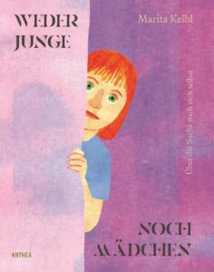 Marita Kelbl: Marita Kelbl: Weder Junge noch M&auml;dchen. &Uuml;ber die Suche nach sich selbst.