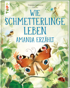 Wie Schmetterlinge leben. Amanda erz&auml;hlt