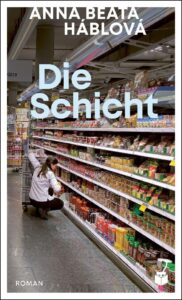 Anna Beata H&aacute;blov&aacute;: Die Schicht