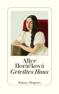Alice Hor&aacute;čkov&aacute;: Geteiltes Haus