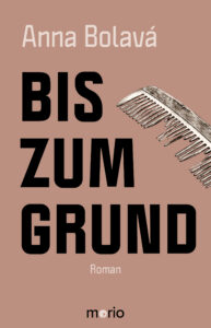 Anna Bolav&aacute;: Bis zum Grund