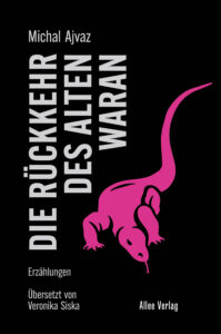Michal Ajvaz: Die R&uuml;ckkehr des alten Waran