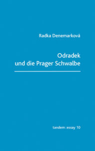 Radka Denemarkov&aacute;: Odradek und die Prager Schwalbe