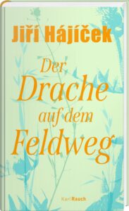 Jiř&iacute; H&aacute;j&iacute;ček: Der Drache auf dem Feldweg