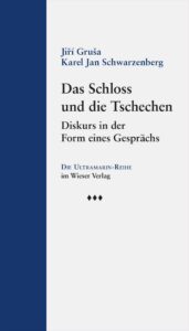 Jiř&iacute; Gru&scaron;a; Jan Schwarzenberg: Das Schloss und die Tschechen