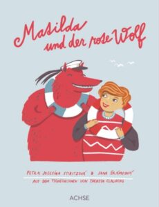 Jana &Scaron;r&aacute;mkov&aacute;; Petra Josef&iacute;na Stibitzov&aacute;: Matilda und der rote Wolf