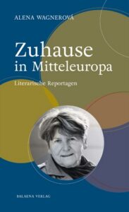 Alena Wagnerov&aacute;: Zuhause in Mitteleuropa