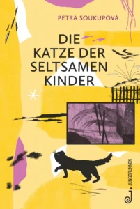 Petra Soukupov&aacute;: Die Katze der seltsamen Kinder
