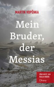 Martin Vopěnka: Mein Bruder, der Messias