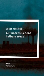 Josef Jedlička: Auf unsres Lebens halbem Wege